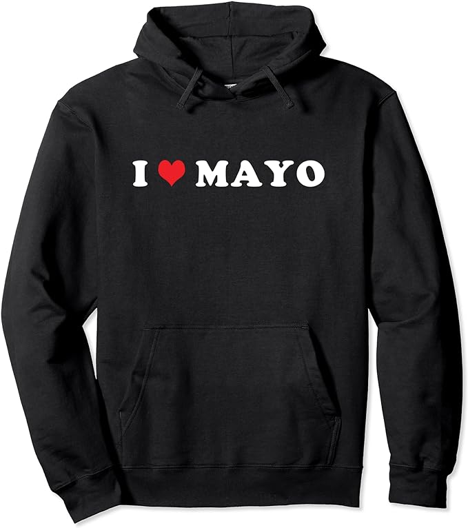 I Love Mayo Hoodie